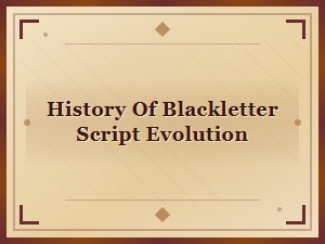 The Evolution of Blackletter Script in Design History