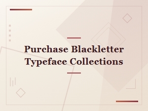 Blackletter Typeface Collections for Sale: Explore Historic Font Designs
