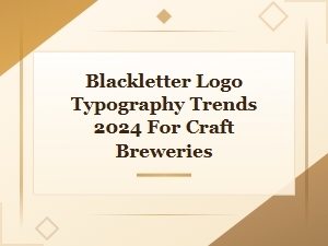 Blackletter Logo Typography Trends for Craft Breweries 2024