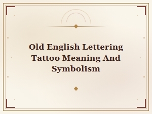 Old English Lettering Tattoo Meaning and Symbolism Explained