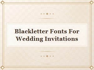 Free Blackletter Fonts for Wedding Invitations