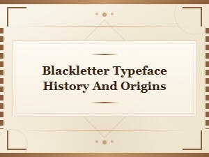 Blackletter Typeface History Origins and Free Fonts Collection