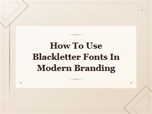 Free Blackletter Fonts for Modern Branding: How to Use Them Effectively